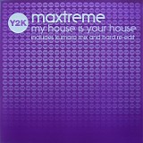 Maxtreme - My House Is Your House Remixes
