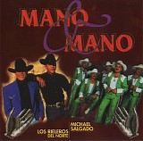 Los Rieleros Del Norte & Michael Salgado - Mano & Mano