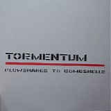 Tormentum - Plowshares To Bombshells