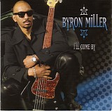 Byron Miller - I'll Come By