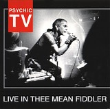 Psychic TV - Live In Thee Mean Fiddler