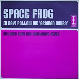 Space Frog - (X Ray) Follow Me (German Mixes)