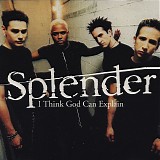 Splender - I Think God Can Explain