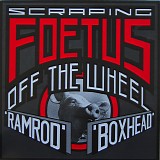 Scraping Foetus Off The Wheel - Ramrod