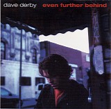 Dave Derby - *** R E M O V E ***Even Further Behind