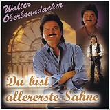 Walter Oberbrandacher - Du Bist Allererste Sahne