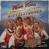 Willi KrÃ¶ll & Die Zillertaler GipfelstÃ¼rmer - Sag, Wo Bleibt Die Alte Zeit