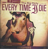 Every Time I Die - *** R E M O V E ***The Big Dirty
