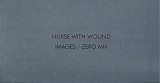 Nurse With Wound - Images / Zero Mix (Deluxe Edition)
