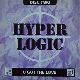 Hyperlogic - U Got The Love Disc Two