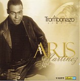 Aris Martinez - A Trombonazo Limpio