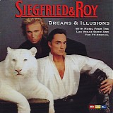 Siegfried & Roy - Dreams & Illusions