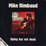 Mike Rimbaud - Dying But Not Dead