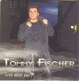 Tommy Fischer - Wo Bist Du?