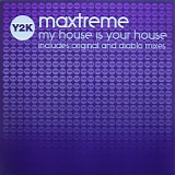 Maxtreme - My House Is Your House