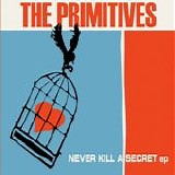 The Primitives - Never Kill A Secret EP