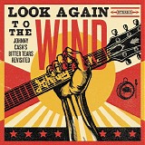 Various Artists feat. Gillian Welch, David Rawlings, Steve Earle, Emmylou Harris - Look Again To The Wind: Johnny Cash's Bitter Tears Revisited