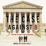 Blake Neely - The Case Against 8