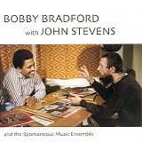 Bobby Bradford with John Stevens - Bobby Bradford with John Stevens and the Spontaneous Music Ensemble