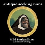 Antique Seeking Nuns - Mild Profundities