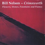 Bill Nelson - Crimsworth (Flowers, Stones, Fountains And Flames)
