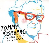 Tommy KÃ¶rberg - Sjung tills du stupar