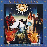 Bill Nelson - Blue Moons And Laughing Guitars