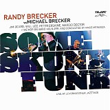 Randy Brecker & Michael Brecker - Some Skunk Funk - Live At Leverkusener Jazztage