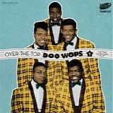 Various artists - Over The Top Doo Wops: Volume 1