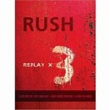 RUSH - 2006: Replay X3