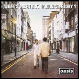 Oasis - (What's the Story) Morning Glory? [Deluxe Edition]
