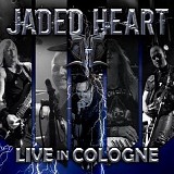 Jaded Heart - Live In Cologne
