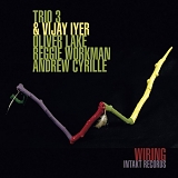 Trio 3 featuring Oliver Lake, Reggie Workman & Andrew Cyrille + Vijay Iyer - Wiring