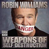 Robin Williams - Weapons Of Self Destuction