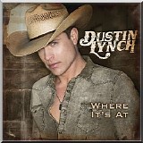 Dustin Lynch - Where It's At
