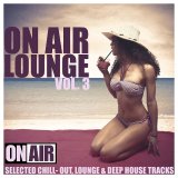 Various artists - On Air Lounge, Vol. 3 (Selected Chill-Out, Lounge & Deep House Tracks)