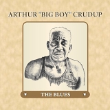 Crudup, Arthur "Big Boy" (Arthur "Big Boy" Crudup) - The Blues