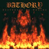 Bathory - Destroyer Of  Worlds