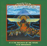 Hawkwind - It Is The Business Of The Future To Be Dangerous 2CD (2012 Remaster)