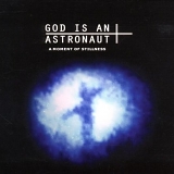 God Is An Astronaut - A Moment of Stillness