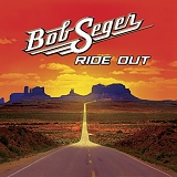 Bob Seger & The Silver Bullet Band - Ride Out