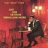 Nat King Cole - Just One Of The Things (And More)