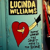 Lucinda Williams - Where The Spirit Meets The Bone