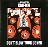Various artists - A Tribute To KMFDM: Don't Blow Your Cover