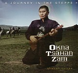 Okna Tsahan Zam - Shaman Voices. A Journey In The Steppe