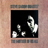 Steve Baron Quartet - The Mother of Us All