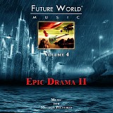 Future World Music - Volume 4: Action, Adventure and Epic Drama