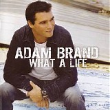 Adam Brand - What A Life