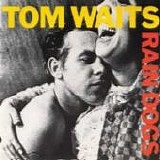 Tom WAITS - 1985: Rain Dogs