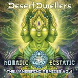 Desert Dwellers - Nomadic Ecstatic: The Wandering Remixes Vol 1